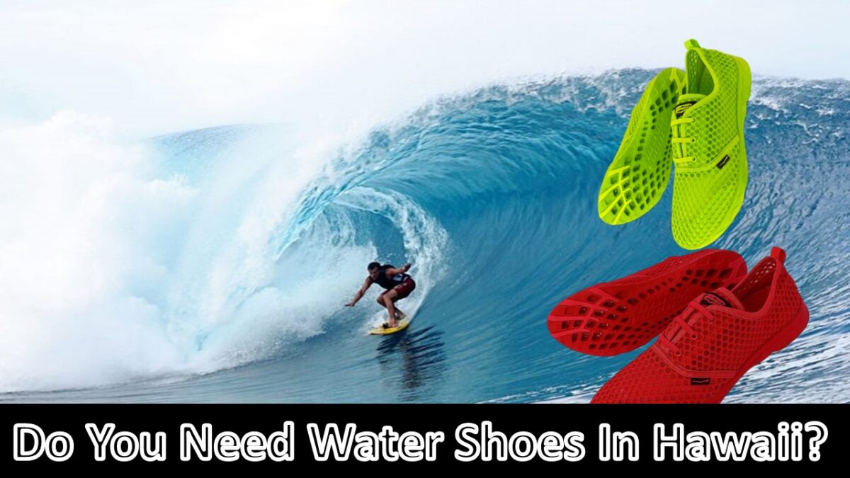 Do You Need Water Shoes In Hawaii