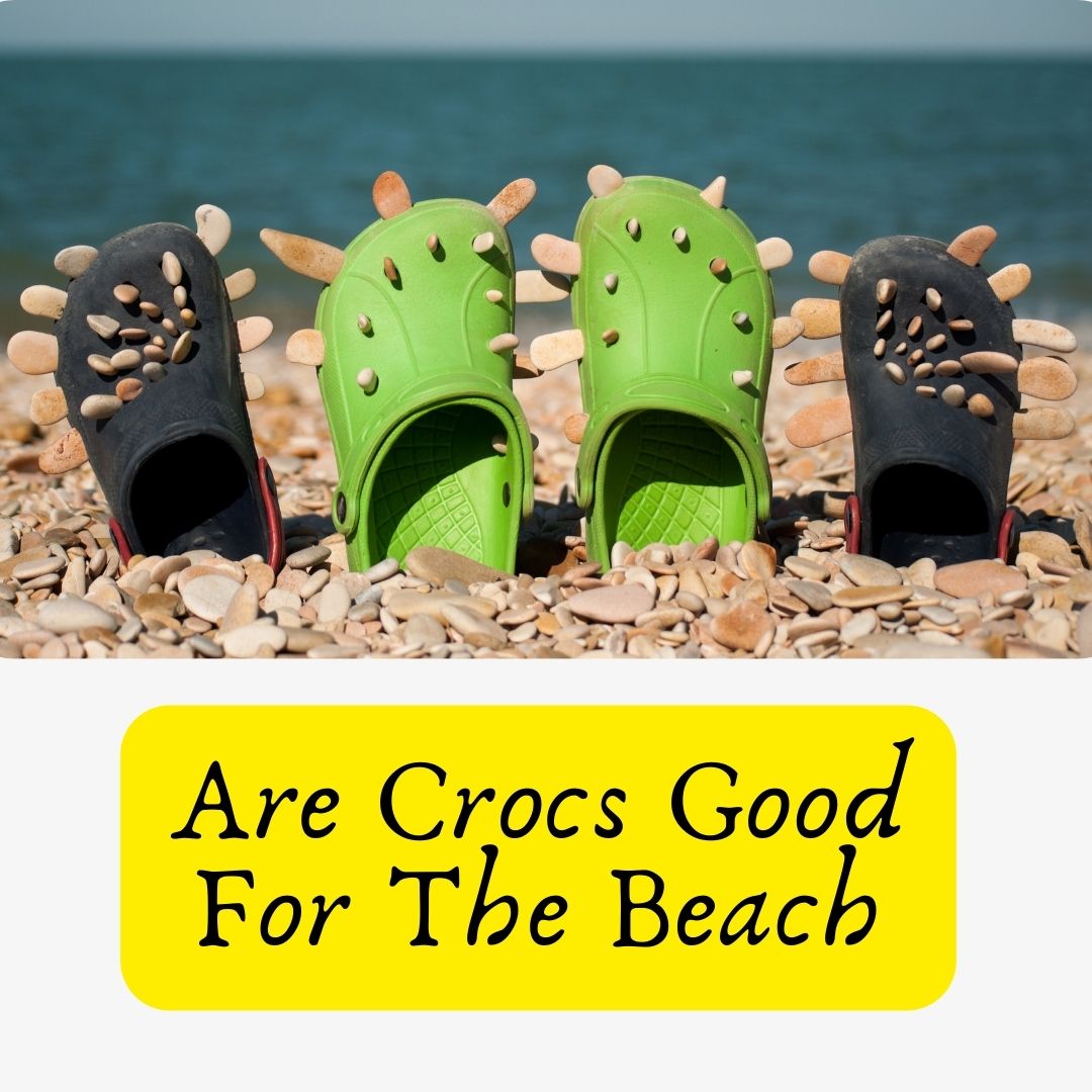 Are Crocs Good For The Beach