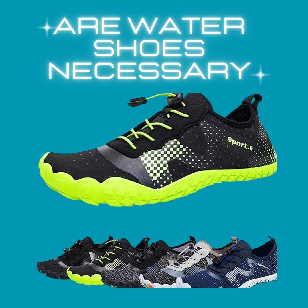 Are Water Shoes Necessary