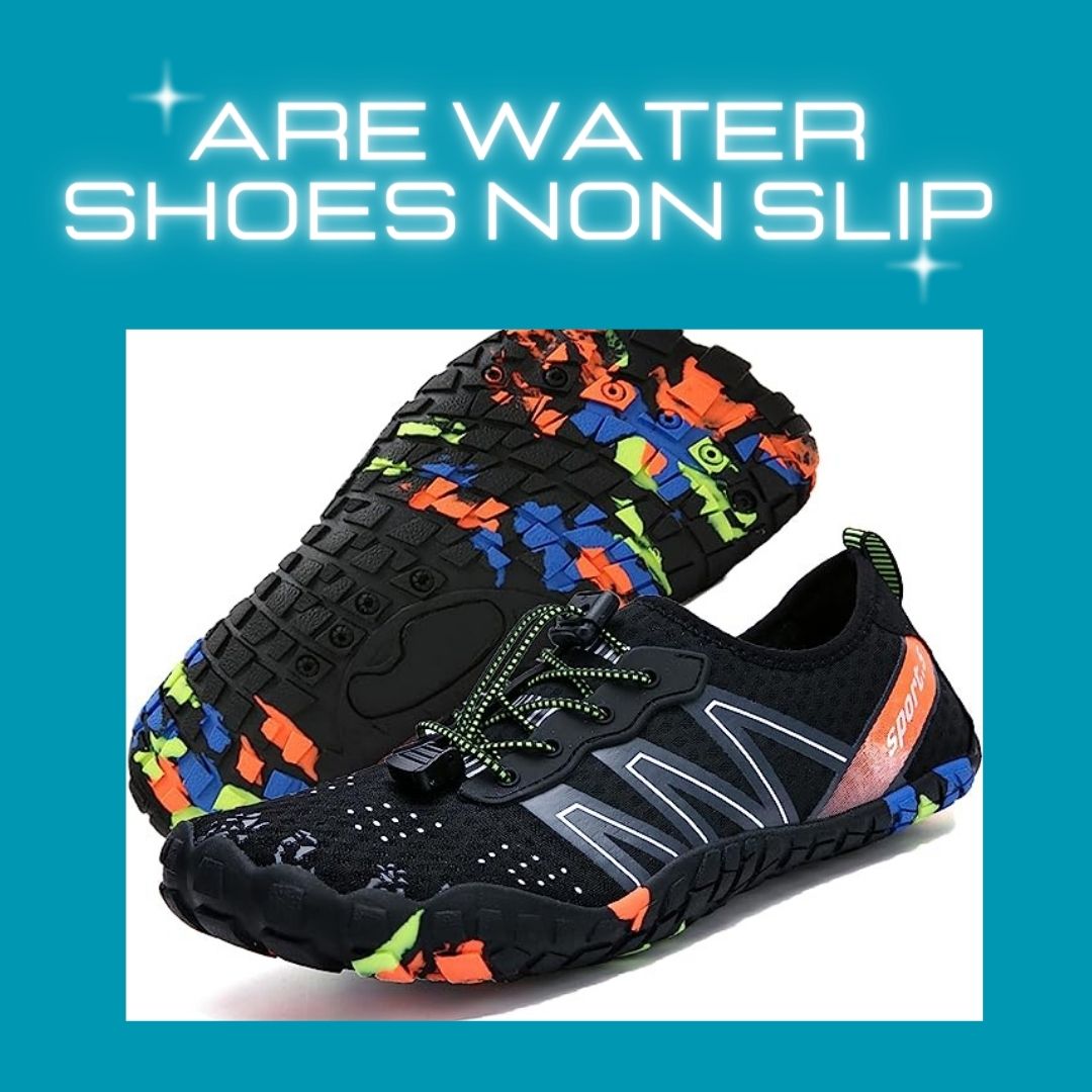Are Water Shoes Non Slip