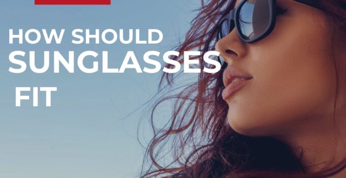 how should sunglasses fit