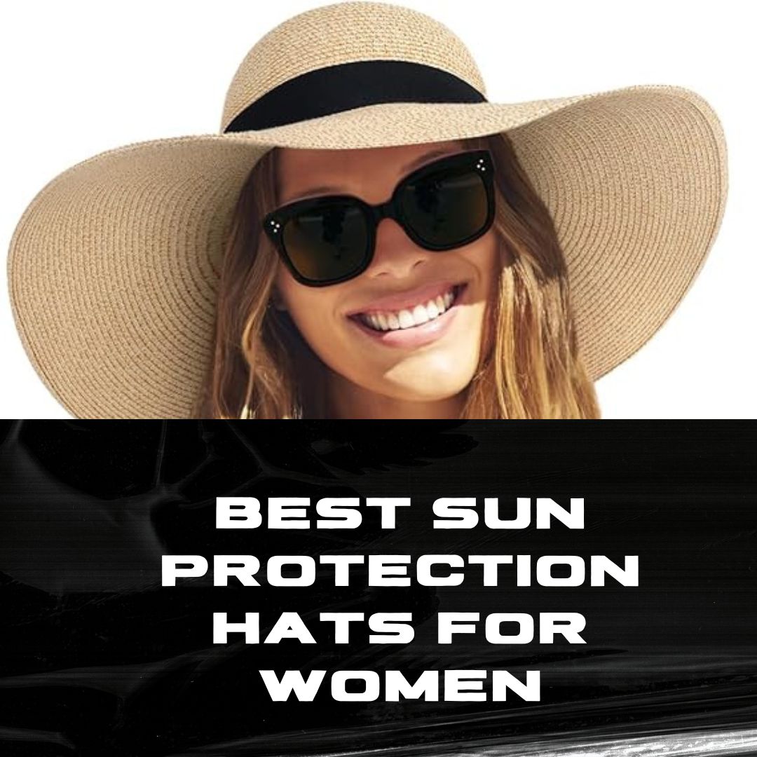 Best Sun Protection Hats for Women