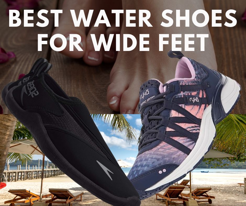 Best Water Shoes For Wide Feet