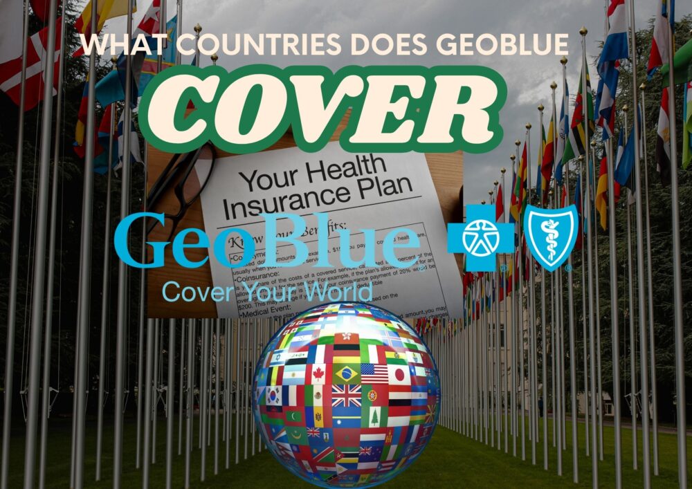 What Countries Does GeoBlue Cover – A Vacation Traveler’s Guide to Peace of Mind