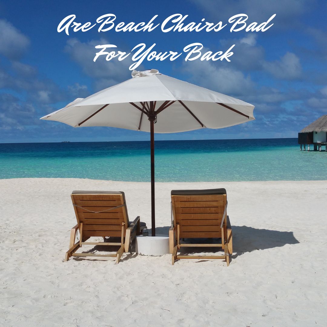 Are Beach Chairs Bad For Your Back